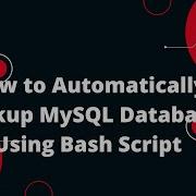 Bash Scripting Tutorial 21 How To Automatically Backup MySQL Database Using Bash Script