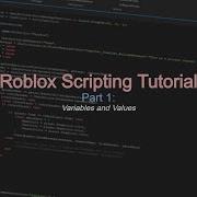 Roblox Scripting Tutorial Part 1 Variables And Values