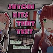 Sayori Hits That Yeet Blender Recreation