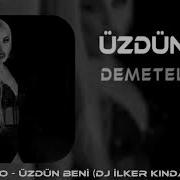 DEMETELLO ÜZDÜN BENİ DJ İLKER KINDAN REMİX