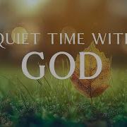 QUIET TIME WITH GOD Soaking Prayer Music Instrumental For Prayer Devotion And Peace