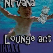 Nirvana Lounge Act Lyrics