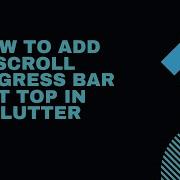 How To Add Scroll Progress Bar At Top In Flutter