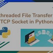 Multithreaded File Transfer Using TCP Socket In Python Socket Programming In Python