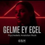 GELME EY ECEL Psychedelic Anatolian Rock