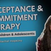 ACT Mindfully Acceptance And Commitment Therapy With Children Adolescents