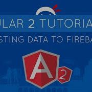 Angular 2 Tutorial 27 Posting Data To Firebase