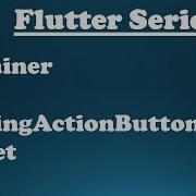 6 Exploring Flutter Widgets Flutter Container FloatingActionButton Widget
