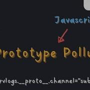 Prototype Pollution Basic Explanation Javascript Hackervlogs