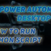 Power Automate Desktop How To Run Python Script PAD