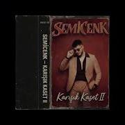 SEMİCENK SENDE KALMIŞ 1 SAAT VERSİYON