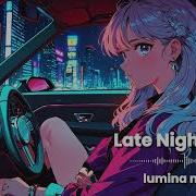 Lumina Neon 1 Hour Of Retrowave Lofi To Chill Relax Late Night Drive