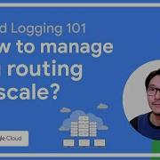 Google Cloud Logging 101 How To Manage Log Routing At Scale