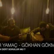 Onur Yamaç Gökhan Gökmen DERTLİDEN DERT SORULUR MU