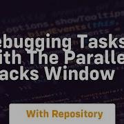 Debugging Tasks With The Parallel Stacks Window
