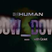 INHUMAN Qoiet BOW DOWN OFFICIAL VISUAL