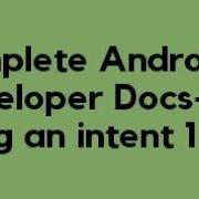 Complete Android Developer Docs Intents 1
