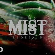MIST Esdeekid 4k Edit