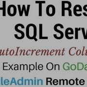 How To Reset Auto Increment Column Sql Server Remote Server