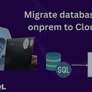 Migrate Database From Onprem To Cloud SQL GCP Cloud SQL