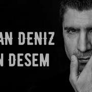 Ozcan Deniz Dön Desem Lyrics