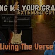 Sing Me Your Grace Extended Cut Christian R B Music Living The Verse Lyric Video Music Video