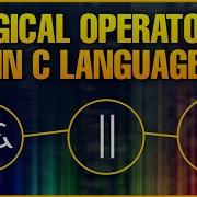 Logical Operators In C Language Logical AND Logical OR And Logical NOT