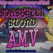 Bombshell Blond AMV Star VS The Forces Of Evil