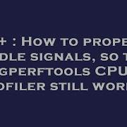 C How To Properly Handle Signals So That Gperftools CPU Profiler Still Works