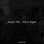 Aleyna Tilki Dipsiz Kuyum Slowed Reverb