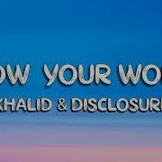 Khalid Disclosure Know Your Worth Lyric Video