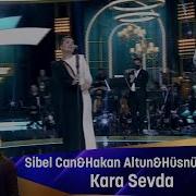 Sibel Can Hakan Altun Hüsnü Şenlendirici Kara Sevda