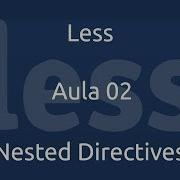 Aula 02 Curso De LESS Nested Directives