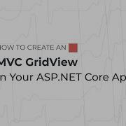 How To Create An MVC GridView In Your ASP NET Core App