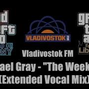 GTA TBoGT GTA EFLC Vladivostok FM Michael Gray The Weekend Extended Vocal Mix