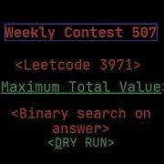 Leetcode 3971 Weekly Contest 507 Maximum Total Value Binary Search