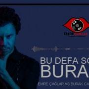 Buray Bu Defa Son Emre Çağlar Ft Burak Cavdarcı Remix 2019