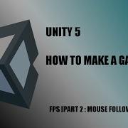 Unity 5 How To Make A Game FPS 2 Mouse Follow