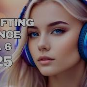 Uplifting Trance 2025 Vol 6 Melodies To Move Your Spirit