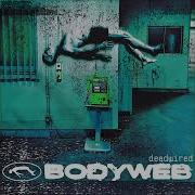 Bodyweb Deadwired Full Album