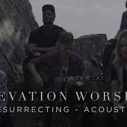 Resurrecting Acoustic Elevation Worship