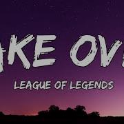 League Of Legends Take Over Lyrics Ft Jeremy McKinnon MAX Henry