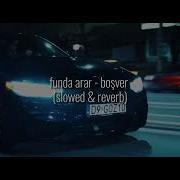 FUNDA ARAR BOŞVER SLOWED REVERB