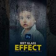 Mastering The Wet Glass Effect Quick And Easy Photoshop Tutorial