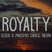 Egzod Maestro Chives Royalty Lyrics Ft Neoni