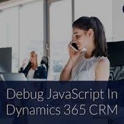 Debug Javascript In Dynamics 365 CRM V9 0 Debug Your Javascript Using Web Browsers