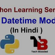 69 Datetime Module In Python Hindi Python Tutorials For Beginners In Hindi Tech Blooded