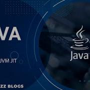 Java JDK JRE JVM JIT TECH BUZZ BLOGS