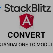 Stackblitz Convert Angular 15 Standalone To Module