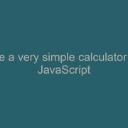 Create A Very Simple Calculator Using JavaScript